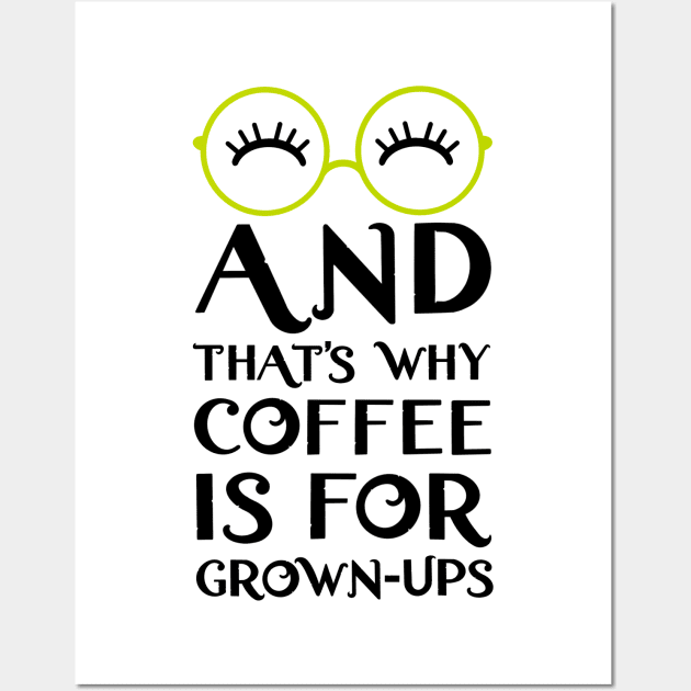 Mirabel and that's why coffee is for grown-ups Wall Art by EnglishGent